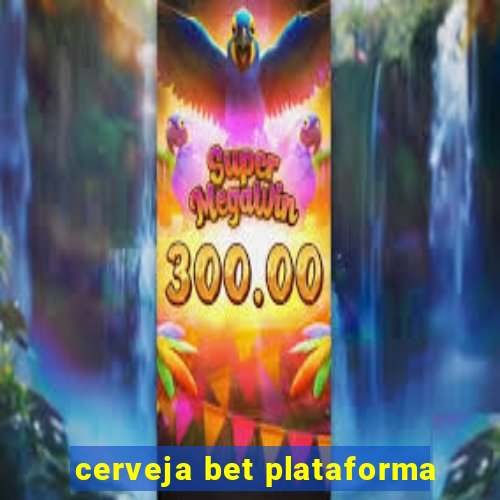 cerveja bet plataforma
